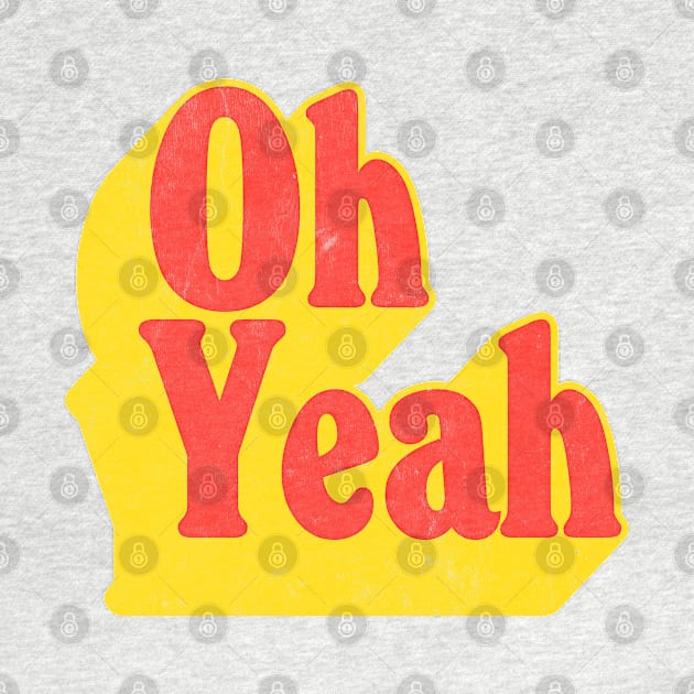 Oh Yeah - 70s Styled Retro Typographic Design by DankFutura